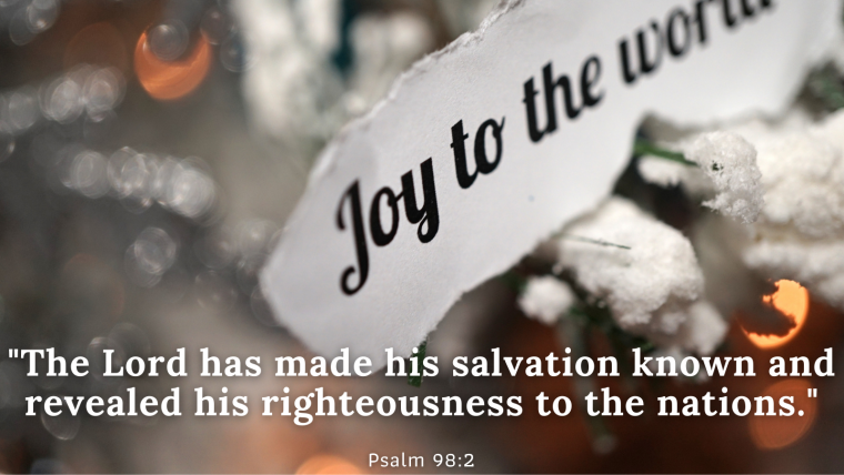 Psalm 98 – Christ in Carols: Joy to the World