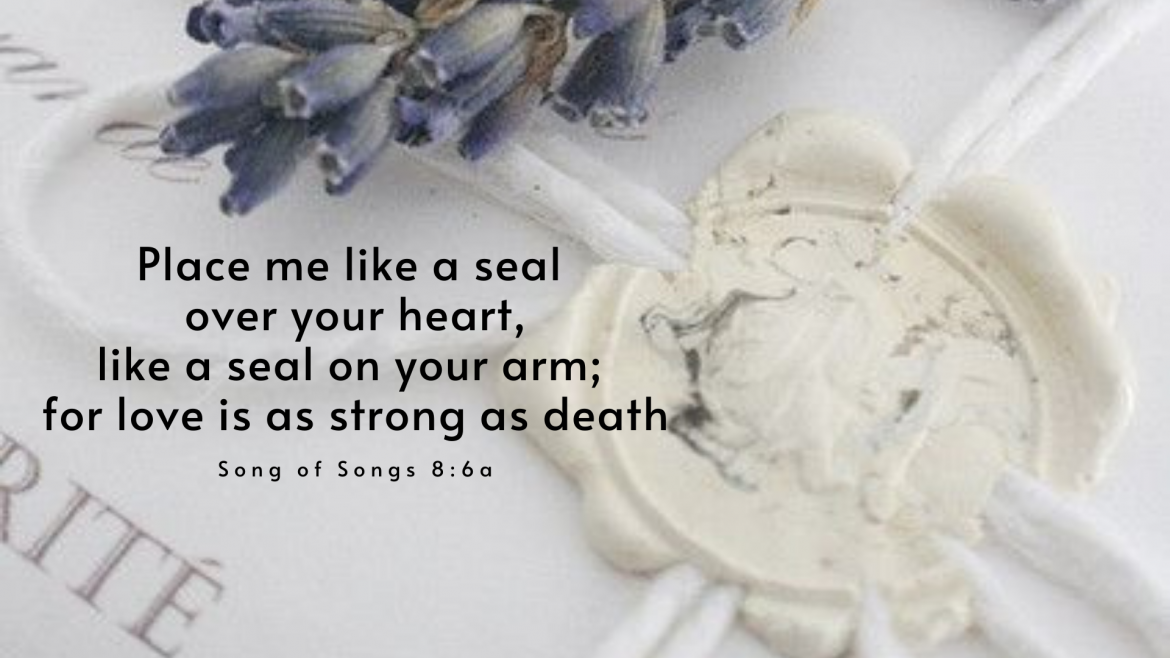 Song of Songs 6:4-8:14 – Forever Love: Love’s Power