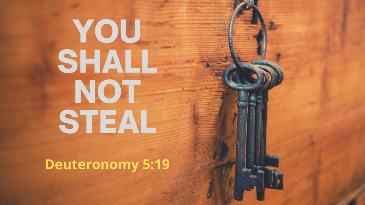 Deuteronomy 5:19, Luke 16:10-13 – Ten Commandments: Stealing and Trust