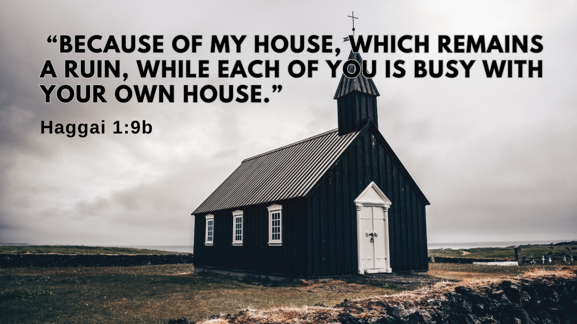 Haggai 1:1-15 – God’s Building Project: Misplaced Priorities