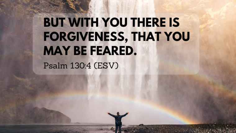 Psalms 130 – Summer Songs:   Forgiveness in the Depths