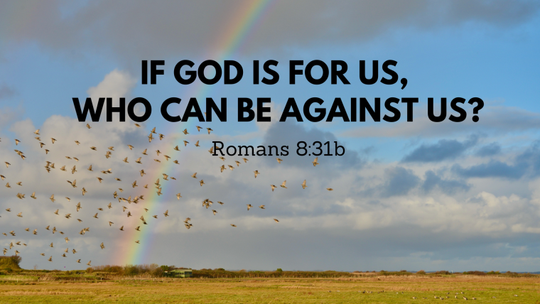 Romans 8:28-39 – Good News for All: God Is For Us
