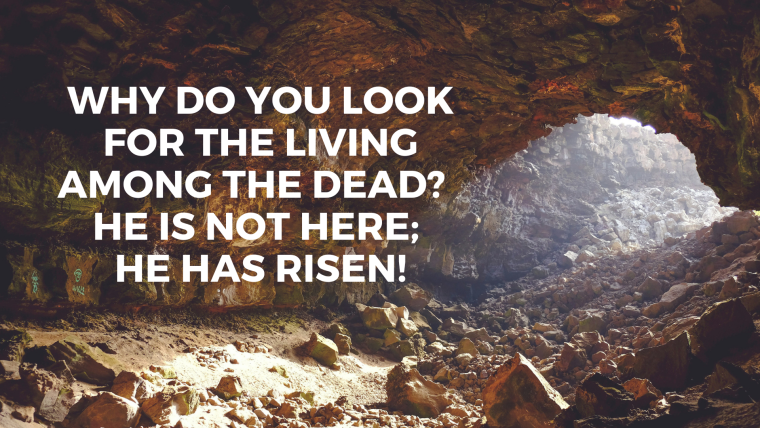 Luke 24:1-12 – Easter: He Has Risen