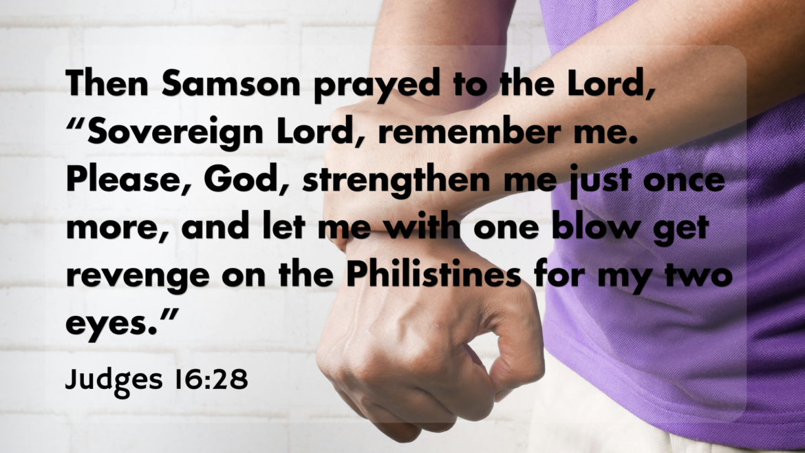 Judges 16:1-31 – Judges: Secret to Real Power
