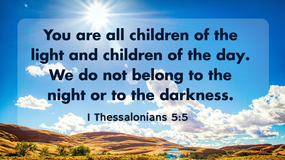 1 Thessalonians 5:1-11 – Until He Comes Again: Children of Light