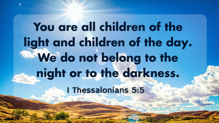 1 Thessalonians 5:1-11 – Until He Comes Again: Children of Light