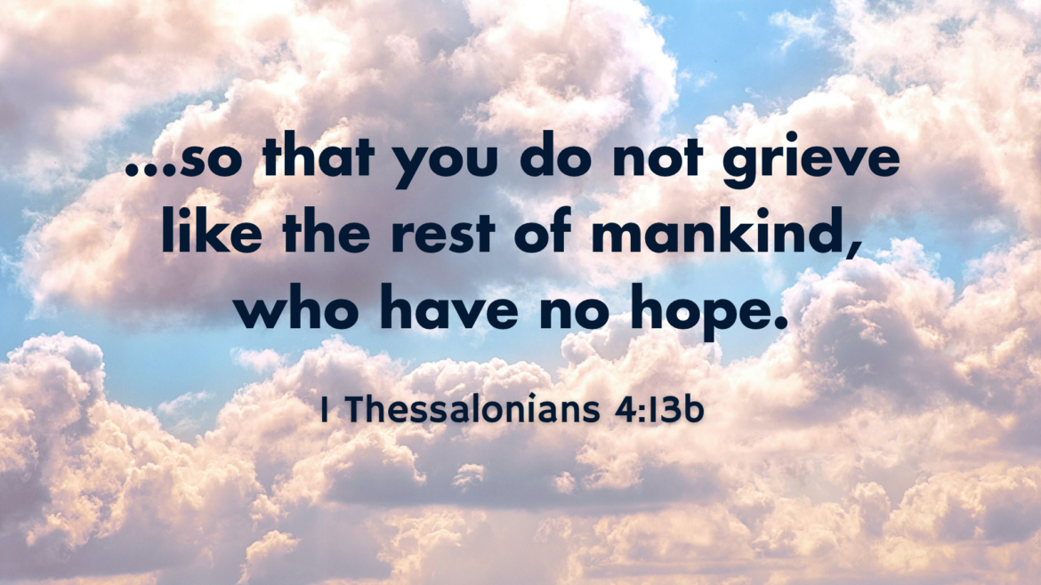 1 Thessalonians 4:13-18 – Until He Comes Again – Hope of His Return